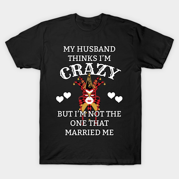 Funny Wife Gifts from Husband Women Marriage Gift T-Shirt by Tracy